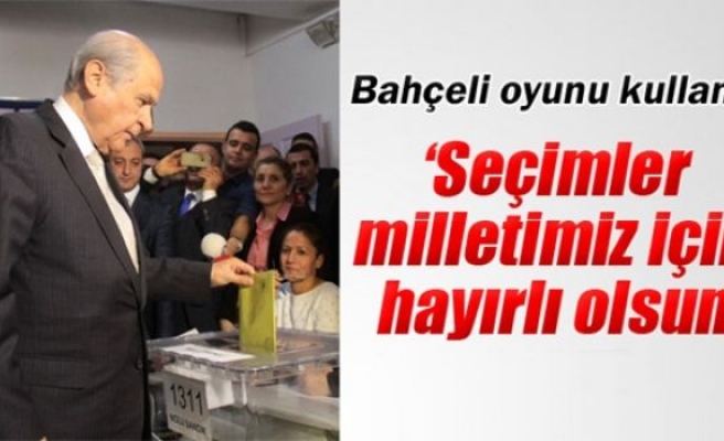 Devlet Bahçeli oyunu kullandı