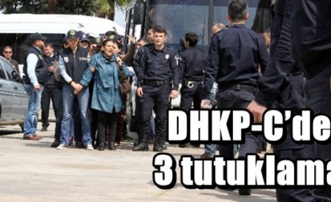 DHKP-C’de 3 tutuklama