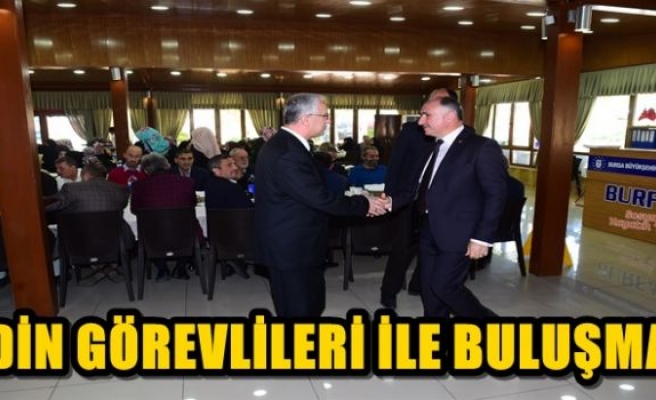 DİN GÖREVLİLERİ İLE BULUŞMA