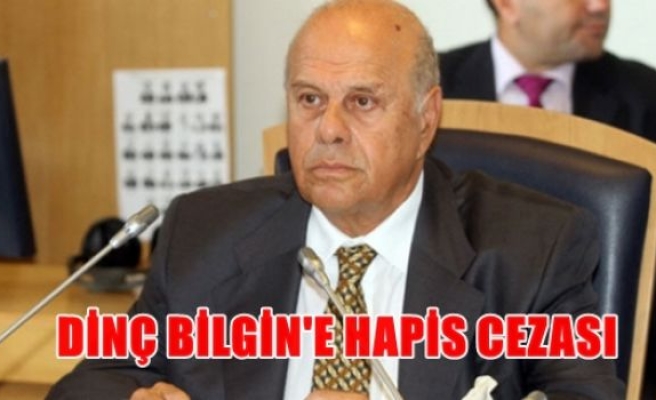 Dinç Bilgin'e hapis cezası