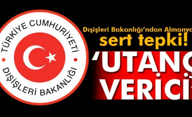 Dışişleri Bakanlığı: İtibarları açısından utanç verici !