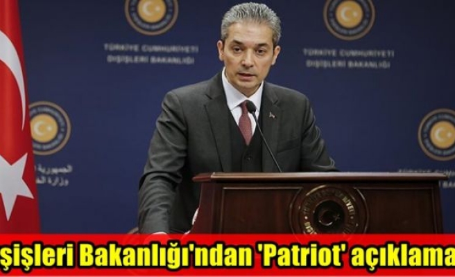 Dışişleri Bakanlığı'ndan 'Patriot' açıklaması