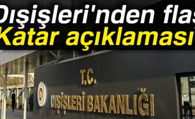 DIŞİŞLERİNDEN FLAŞ KATAR AÇIKLAMASI!