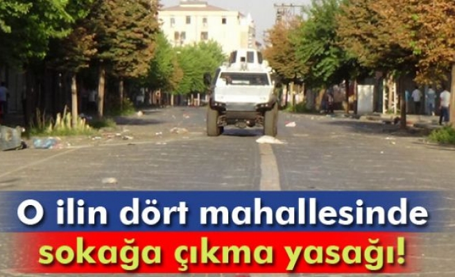 Diyarbakır'da 4 mahallede sokağa çıkma yasağı