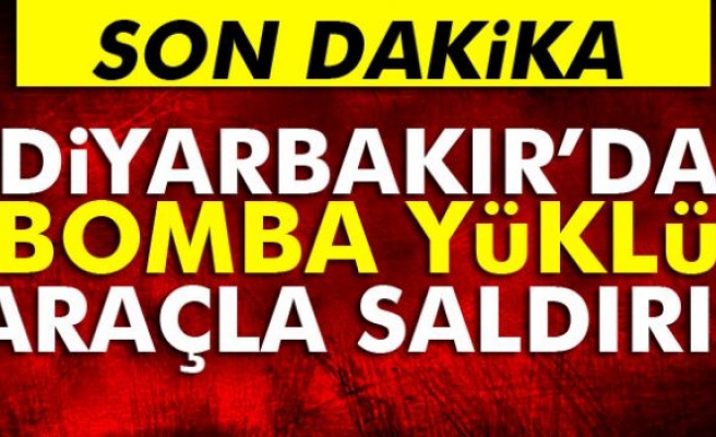 Diyarbakır’da bomba yüklü araçla saldırı