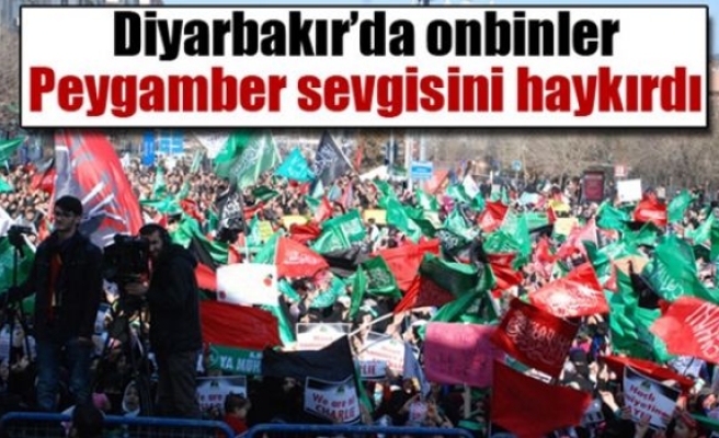 Diyarbakır’da onbinler Peygamber sevgisini haykırdı