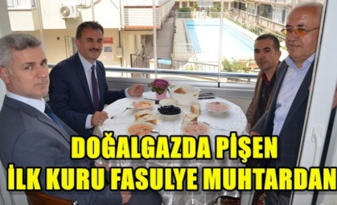 Doğalgazda Pişen İlk Kuru Fasulye Muhtardan