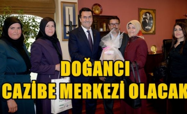 Doğancı Cazibe Merkezi Olacak