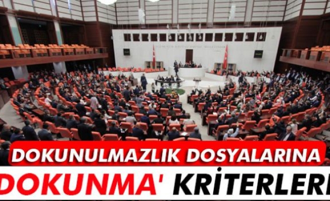 Dokunulmazlık dosyalarına 'dokunma' kriterleri!