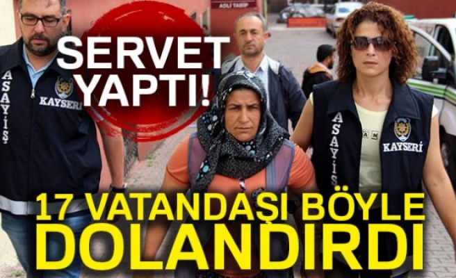 Dolandırarak servet yapmış