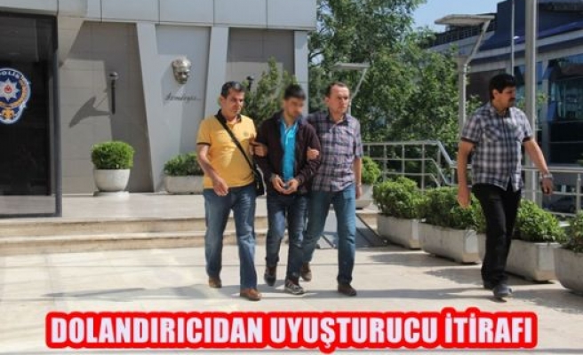 Dolandırıcıdan Uyuşturucu İtirafı