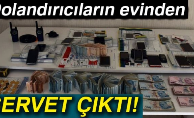 DOLANDIRICININ EVİNDEN SERVET ÇIKTI!