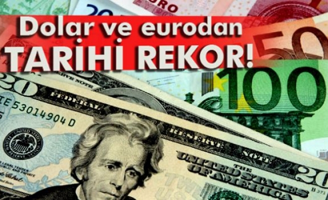 Dolar ve euroda tarihi rekor