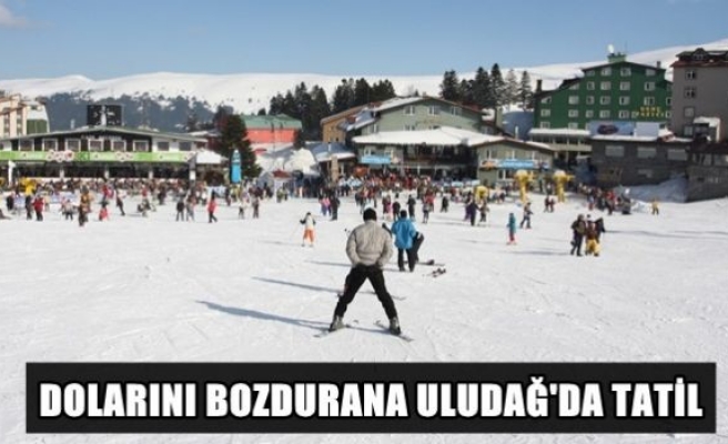 Dolarını bozdurana Uludağ’da tatil