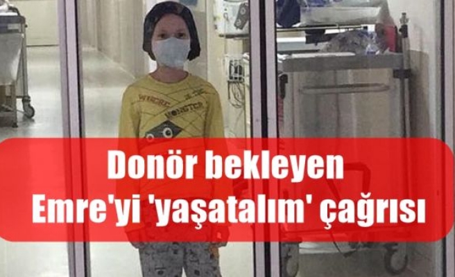 Donör bekleyen Emre'yi 'yaşatalım' çağrısı