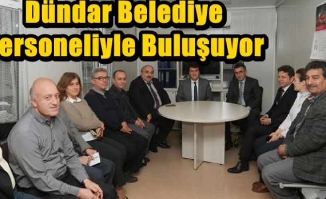 Dündar Belediye Personeliyle Buluşuyor