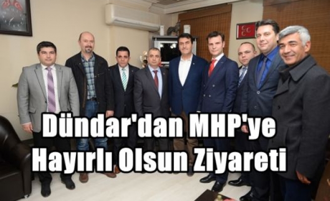 Dündar'dan MHP'ye Hayırlı Olsun Ziyareti