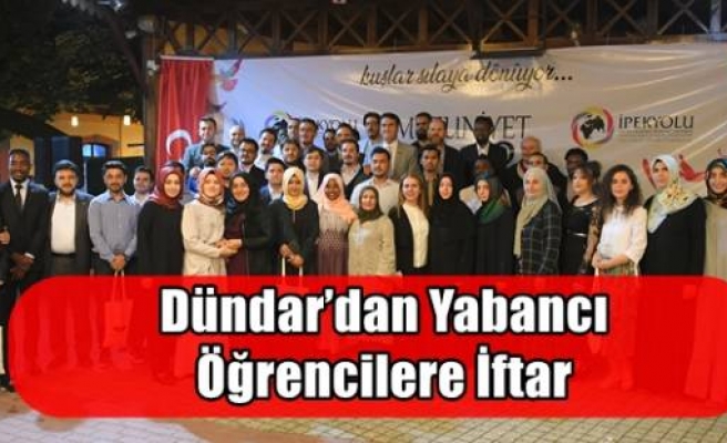 Dündar’dan Yabancı Öğrencilere İftar