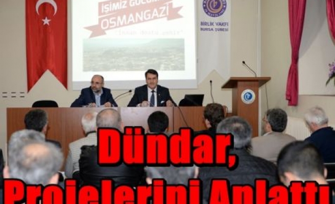 Dündar,Projelerini Anlattı