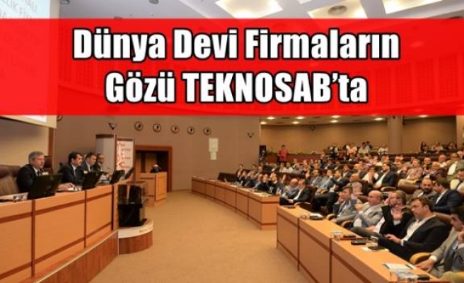 Dünya Devi Firmaların Gözü TEKNOSAB’ta