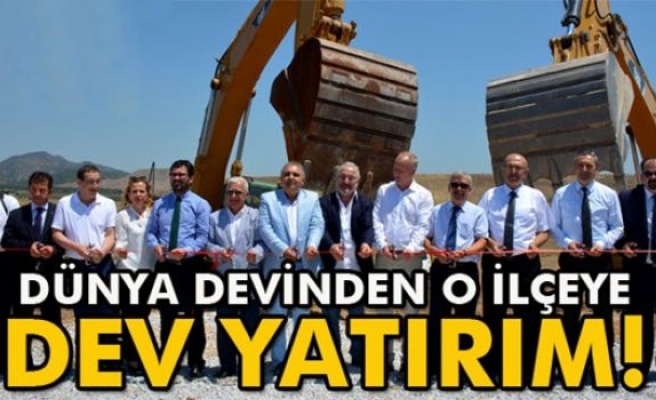 Dünya devinden Bergama’ya dev yatırım