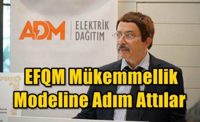  EFQM Mükemmellik Modeline Adım Attılar