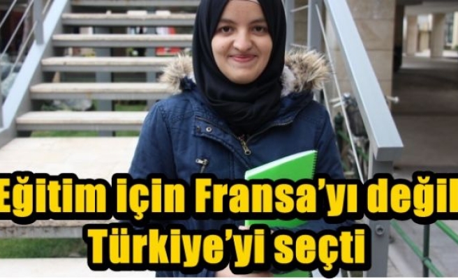 Eğitim için Fransa’yı değil Türkiye’yi seçti