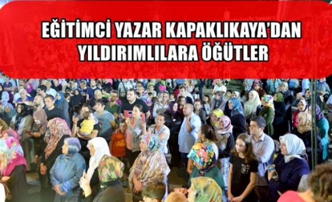 EĞİTİMCİ YAZAR KAPAKLIKAYA’DAN YILDIRIMLILARA ÖĞÜTLER