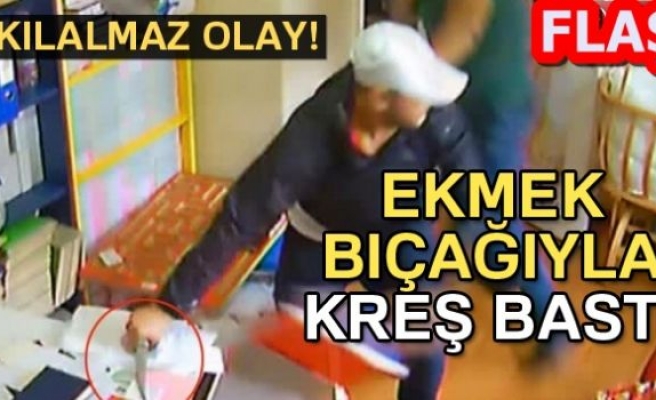 EKMEK BIÇAĞI İLE KREŞ BASTI!