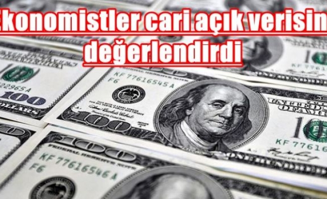 Ekonomistler cari açık verisini değerlendirdi