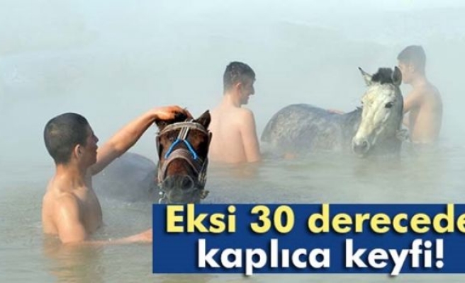 Eksi 30 derecede kaplıca keyfi