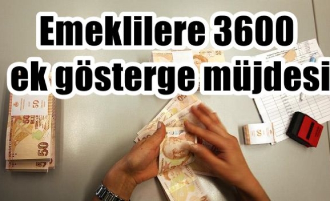 Emeklilere 3600 ek gösterge müjdesi