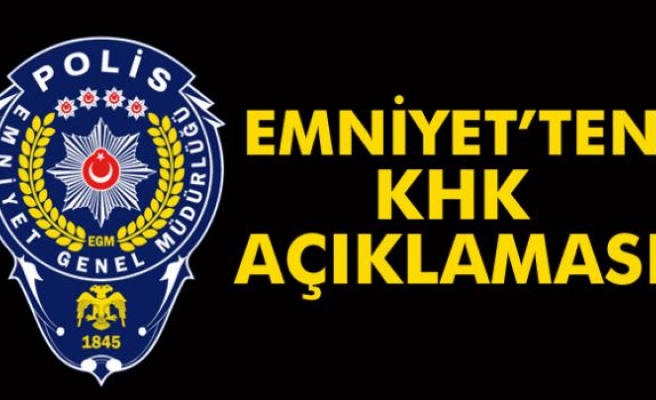 Emniyet Genel Müdürlüğü’nden KHK açıklaması