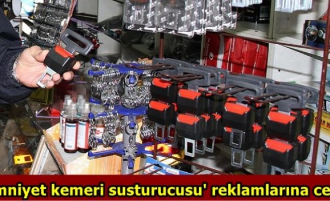 'Emniyet kemeri susturucusu' reklamlarına ceza