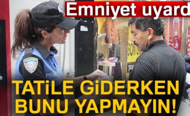 EMNİYET UYARDI!