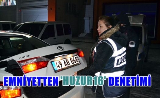 Emniyetten ''Huzur16''Denetimi 