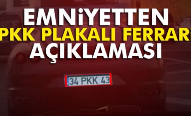 Emniyetten 'PKK Plakalı Ferrari' açıklaması