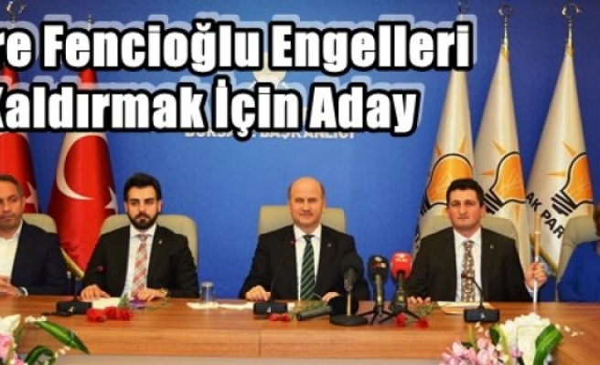 Emre Fencioğlu Engelleri Kaldırmak İçin Aday