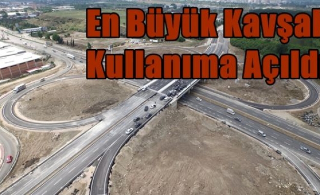 En Büyük Kavşak Kullanıma Açıldı