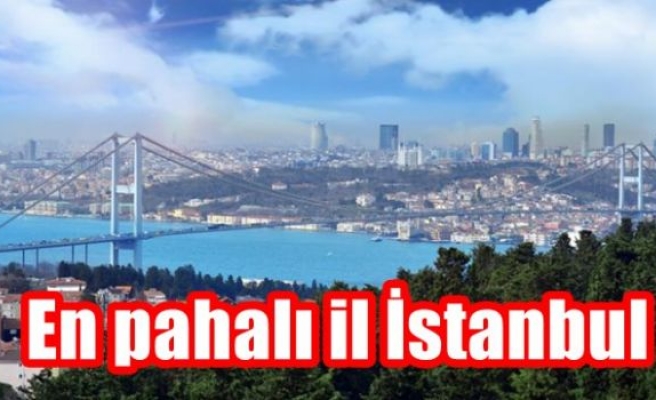 En pahalı il İstanbul