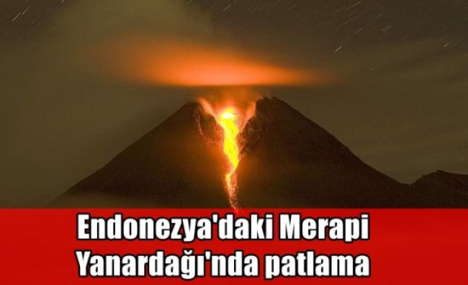 Endonezya'daki Merapi Yanardağı'nda patlama