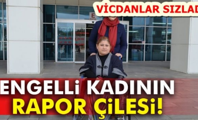 Engelli Kadının Çilesi Bitmedi!