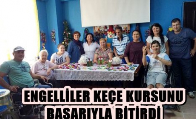 Engelliler Keçe Kursunu Başarıyla Bitirdi