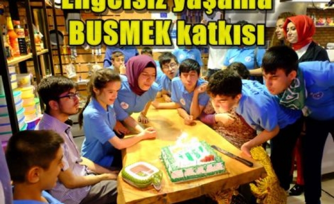 Engelsiz yaşama BUSMEK katkısı