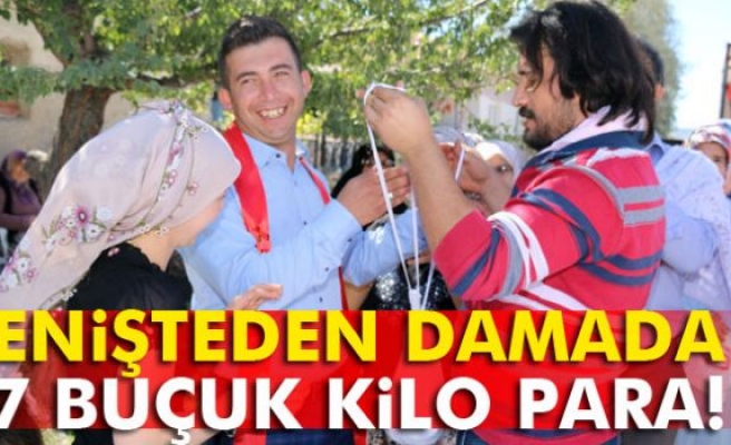 Enişteden damada 7 buçuk kilo para!