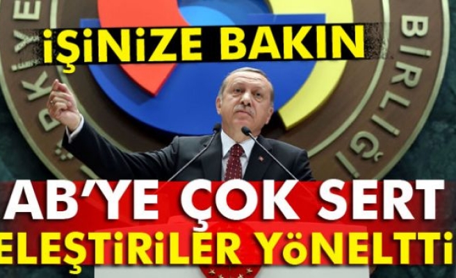 Erdoğan AB’ye çok sert eleştiriler yöneltti