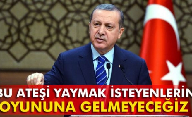 Erdoğan: 'Bedelini ödemeyi göze alacaksınız'