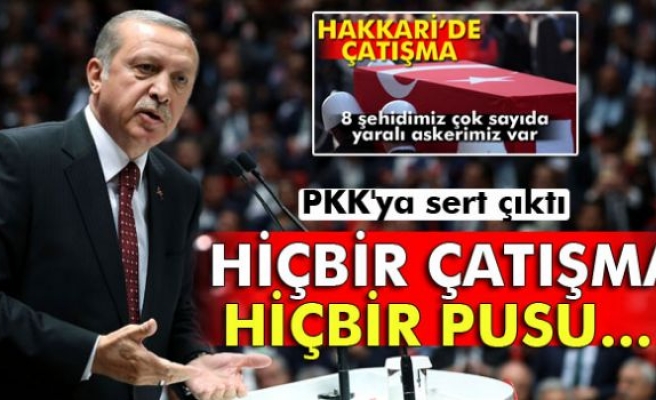 Erdoğan: Hiçbir çatışma, hiçbir pusu...