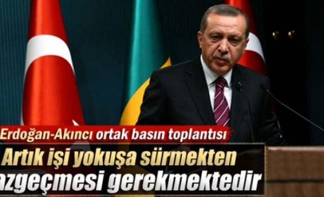 Erdoğan: 'İşi yokuşa sürmekten vazgeçmesi gerekmektedir'