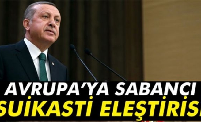 Erdoğan'dan Avrupa’ya Sabancı suikasti eleştirisi